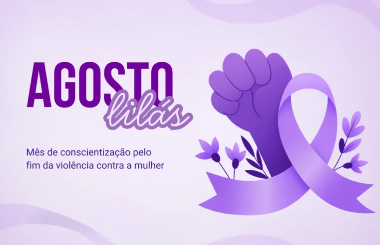 Agosto Lilás reforça combate à violência contra a mulher