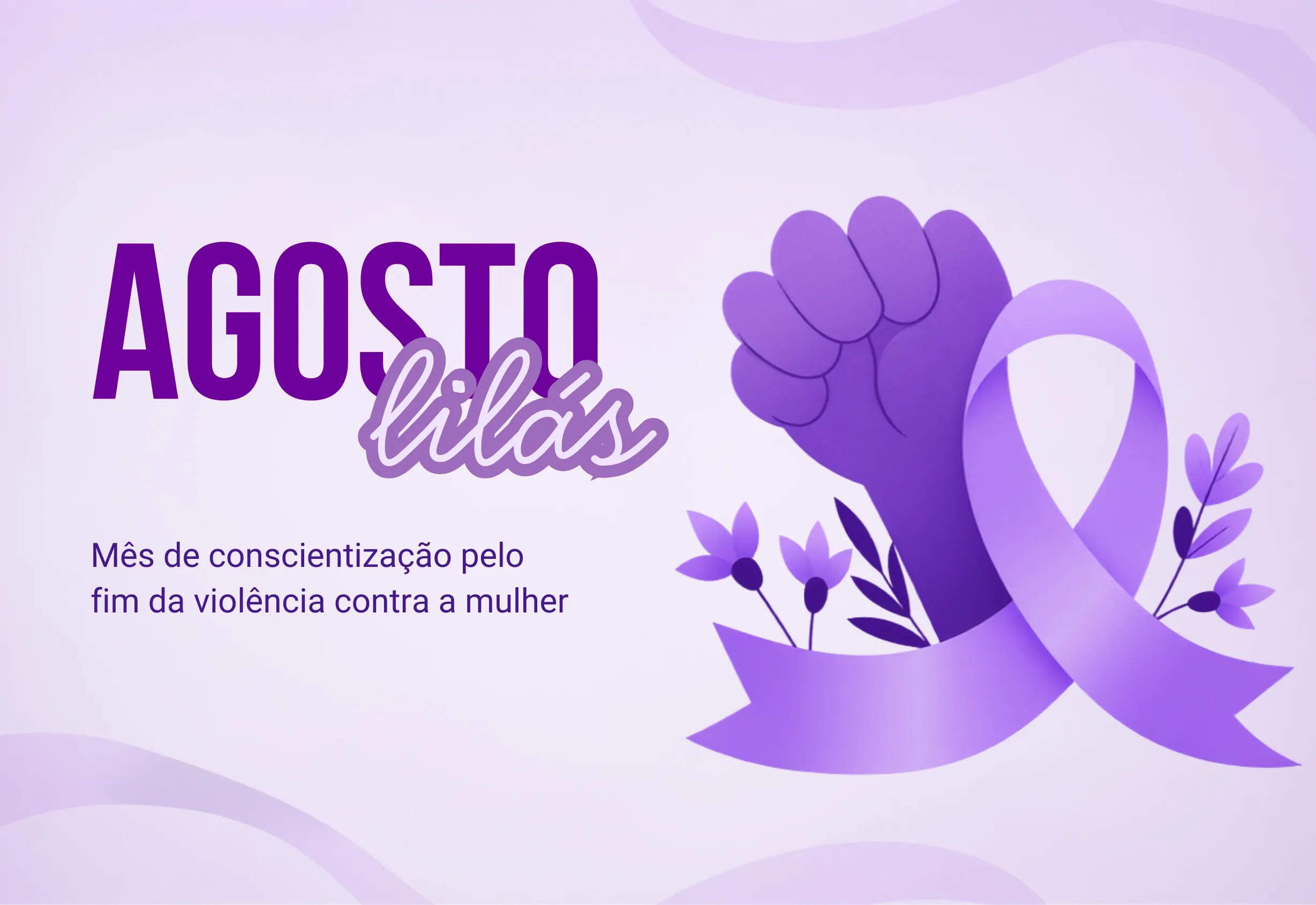 
  Agosto Lilás reforça combate à violência contra a mulher