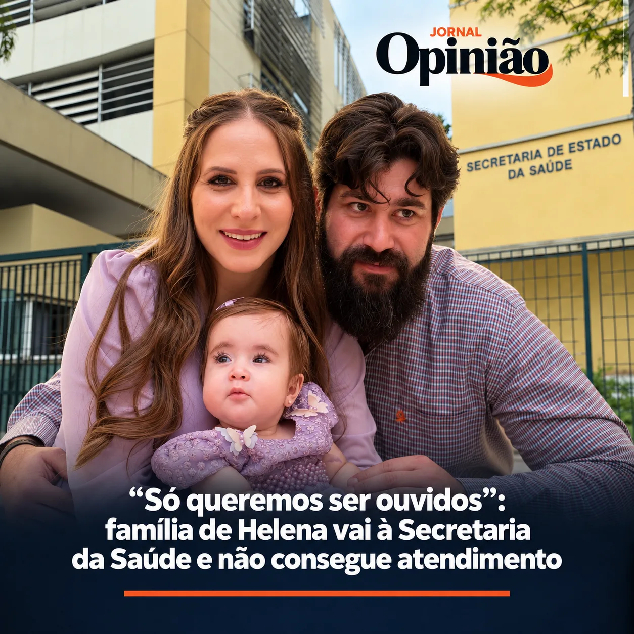 
  “Só queremos ser ouvidos”: família de Helena vai à Secretaria da Saúde e não consegue atendimento